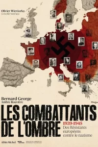 Les Combattants de l'ombre : Des résistants européens contre le nazisme